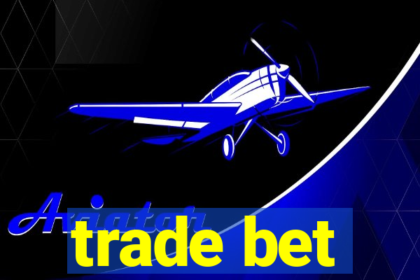 trade bet